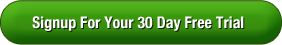 Signup For Your 30 Day Free Trial